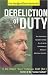 Dereliction of Duty: The Eyewitness Account of How  Bill Clinton Compromised America's  National Security