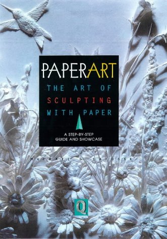 Paperart: The Art of Sculpting with Paper, a Step-By-Step Guide and Showcase