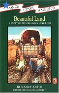 Beautiful Land: A Story of the Oklahoma Land Rush (Once Upon America)