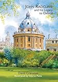 John Radcliffe and his legacy to Oxford