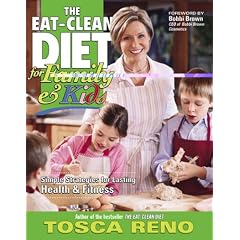 The Eat-Clean Diet for Family and Kids: Simple Strategies for Lasting Health and Fitness