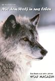 Mit dem Wolf in uns leben: Das Beste aus zehn Jahren Wolf Magazin