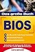 Das gro&szlig;e Buch BIOS