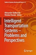 Intelligent Transportation Systems - Problems and Perspectives (Studies in Systems, Decision and Control)