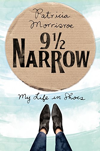 9 1/2 Narrow: My Life in Shoes
