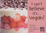 Books : I Can't Believe it's... Vegan!: Delicious Non-dairy and Egg-tree Dishes