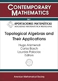 Topological Algebras and Their Applications