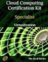 Cloud Computing Virtualization Specialist Complete Certification Kit - Study Guide Book and Online Course
