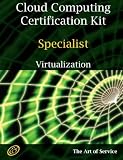 Cloud Computing Virtualization Specialist Complete Certification Kit - Study Guide Book and Online Course