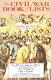 The Civil War Book of Lists: Over 300 Lists from the Sublime to the Ridiculous