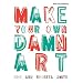 Make Your Own Damn Art: Bob and Roberta Smith