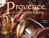 Provence, la mémoire des matières Provence, la mémoire des matières