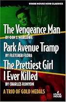 The Vengeance Man / Park Avenue Tramp / the Prettiest Girl I Ever Killed: A Trio of Gold Medals