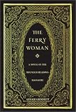The Ferry Woman: A Novel of the Mountain Meadows Massacre