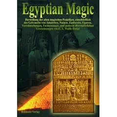Egyptian Magic - �gyptische Magie: Darstellung der alten magischen Praktiken, einschlie�lich des Gebrauchs von Amuletten, Namen, Zauberein, Figuren, ... und anderen �bernat�rlichen Erscheinungen