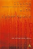 Living with Cyberspace: Technology and Society in the 21st Century