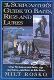 The Surfcaster's Guide to Baits, Rigs & Lures: Over 50 Time-TEsted Baits, Rigs and Lures--and How to Fish Them