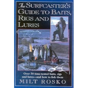 The Surfcaster's Guide to Baits, Rigs and Lures: Over 50 Time-TEsted Baits, Rigs and... by Milt Rosko