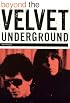 Beyond the Velvet Underground