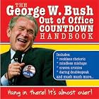 The George W. Bush Out of Office Countdown Handbook by  Inc. Sourcebooks