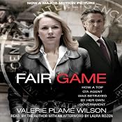 Fair Game: My Life as a Spy, My Betrayal by the White House | [Valerie Plame Wilson]