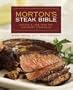 Morton's Steak Bible: Recipes and Lore from the Legendary Steakhouse