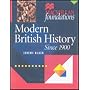 Modern British History: Since 1900 (Palgrave Foundations)