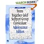 Teens Together Grief Support Group Curriculum : Adolescence Edition : Grades 7-12