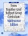 Grief Support Group Curriculum: Adolescence Edition Grades 7-12 (Mourning Child Grief Support Group Curriculum)