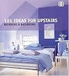 101 Ideas for Upstairs: Bedrooms and Bathrooms (101 Series)