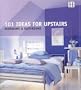 101 Ideas for Upstairs: Bedrooms and Bathrooms (101 Series)