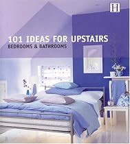 101 Ideas for Upstairs: Bedroom & Bathroom