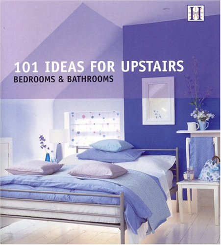 101 Ideas for Upstairs: Bedrooms & Bathrooms (101 Series)