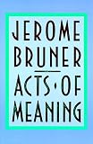 Acts of Meaning: Four Lectures on Mind and Culture (Jerusalem-Harvard Lectures)