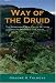 Way of the Druid: Renaissance of a Celtic Religion and its Relevance by Graeme K. Talboys ISBN 1905047231