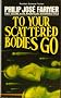 To Your Scattered Bodies Go