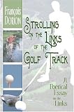 Strolling on the Links of the Golf Track: A Poetical Essay on the Links