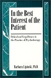 In the Best Interest of the Patient : Ethical and Legal Issues in the Practice of Psychotherapy