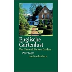 Englische Gartenlust: Von Cornwall bis Kew Gardens (insel taschenbuch)