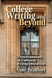 College Writing and Beyond: A New Framework for University Writing Instruction