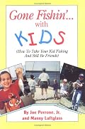 Gone Fishin' With Kids: How to Take Your Kid Fishing and Still Be Friends (Gone Fishin')