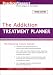 The Addiction Treatment Planner, 3rd Edition (Practice Planners) (Practice Planners)