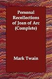 Personal Recollections of Joan of Arc (Complete) Mark Twain