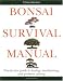 Bonsai Survival Manual: Tree-by-Tree Guide to Buying, Maintaining, and Problem Solving by Colin Lewis