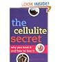 The Cellulite Secret: Why You Have It and How to Lose It