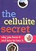   - The Cellulite Secret: Why You Have It and How to Lose It