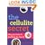 The Cellulite Secret: Why You Have It and How to Lose It