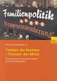 Produkt-Bild: Themen der Rechten - Themen der Mitte: Zuwanderung, demografischer Wandel und Nationalbewusstsein