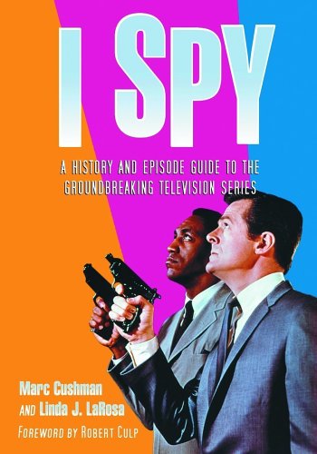 I Spy: A History and Episode Guide to the Groundbreaking Television Series