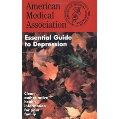 The American Medical Association Essential Guide to Depression (American Medical Association)